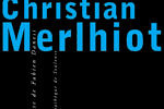 Christian Merlhiot – monographie