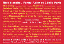 Nuit blanche / Fanny Adler et Cécile Paris Samedi 4 octobre 2003. L'entrepôt, Paris