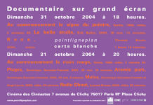 Documentaires sur grand écran Dimanche 31 Octobre 2004. Cinéma des cinéastes